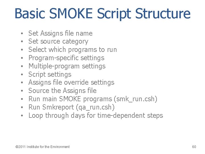 Basic SMOKE Script Structure • • • Set Assigns file name Set source category