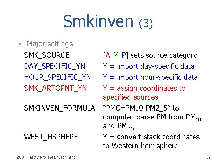 Smkinven (3) • Major settings SMK_SOURCE [A|M|P] sets source category DAY_SPECIFIC_YN Y = import