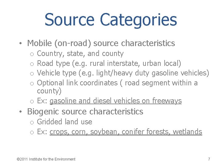 Source Categories • Mobile (on-road) source characteristics Country, state, and county Road type (e.