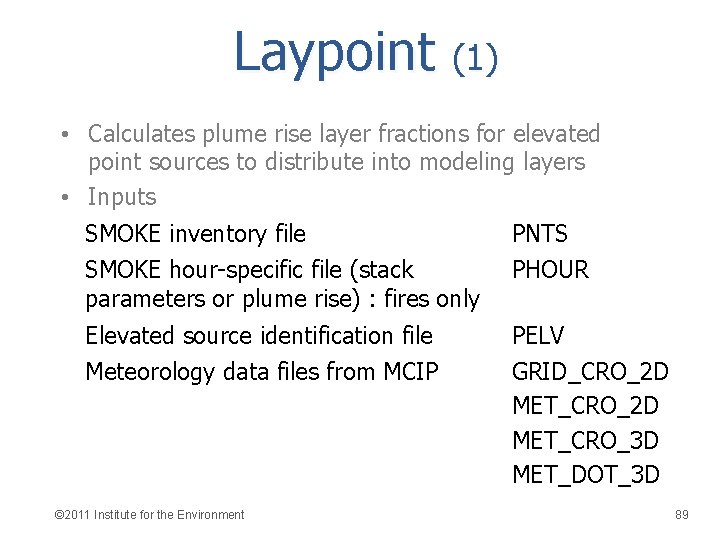 Laypoint (1) • Calculates plume rise layer fractions for elevated point sources to distribute
