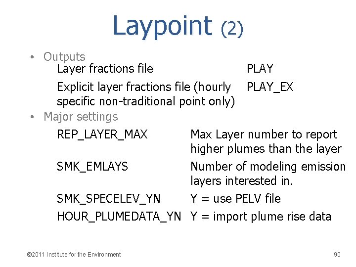 Laypoint (2) • Outputs Layer fractions file PLAY Explicit layer fractions file (hourly PLAY_EX
