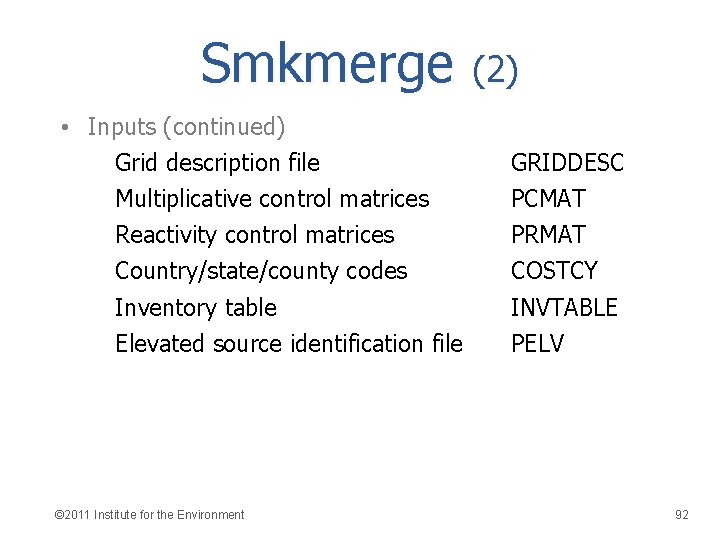 Smkmerge (2) • Inputs (continued) Grid description file Multiplicative control matrices Reactivity control matrices