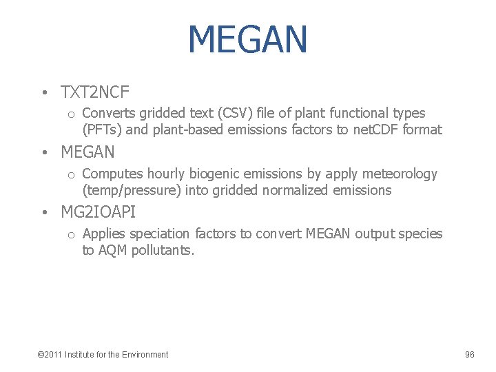 MEGAN • TXT 2 NCF o Converts gridded text (CSV) file of plant functional