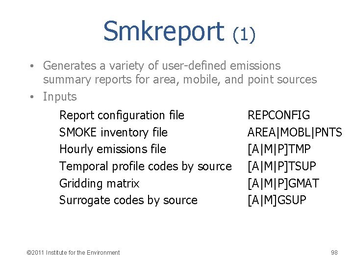 Smkreport (1) • Generates a variety of user-defined emissions summary reports for area, mobile,