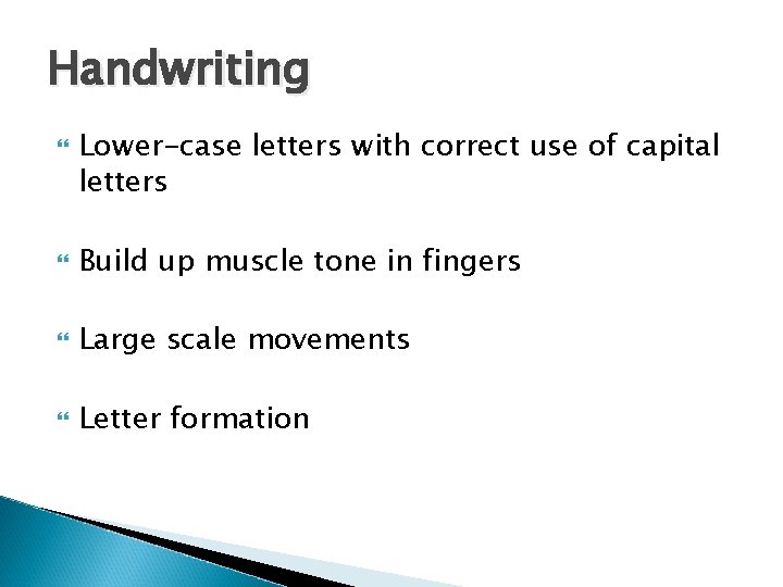 Handwriting Lower-case letters with correct use of capital letters Build up muscle tone in