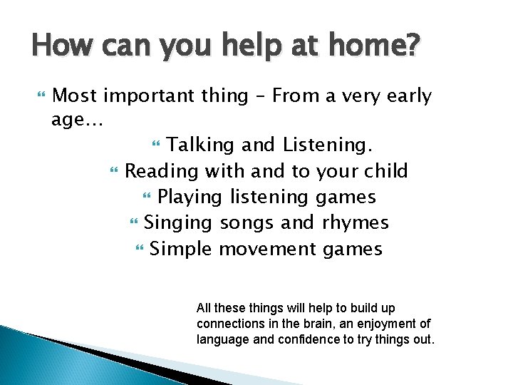 How can you help at home? Most important thing – From a very early