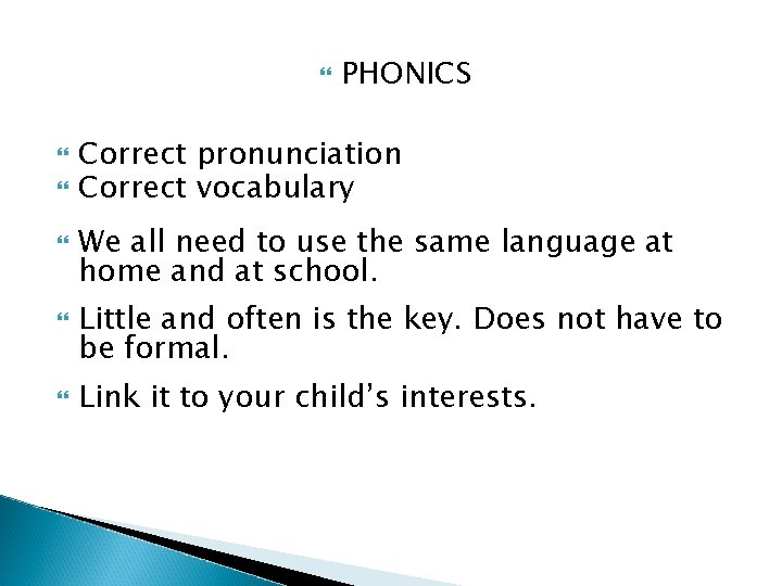PHONICS Correct pronunciation Correct vocabulary We all need to use the same language PHONICS Correct pronunciation Correct vocabulary We all need to use the same language