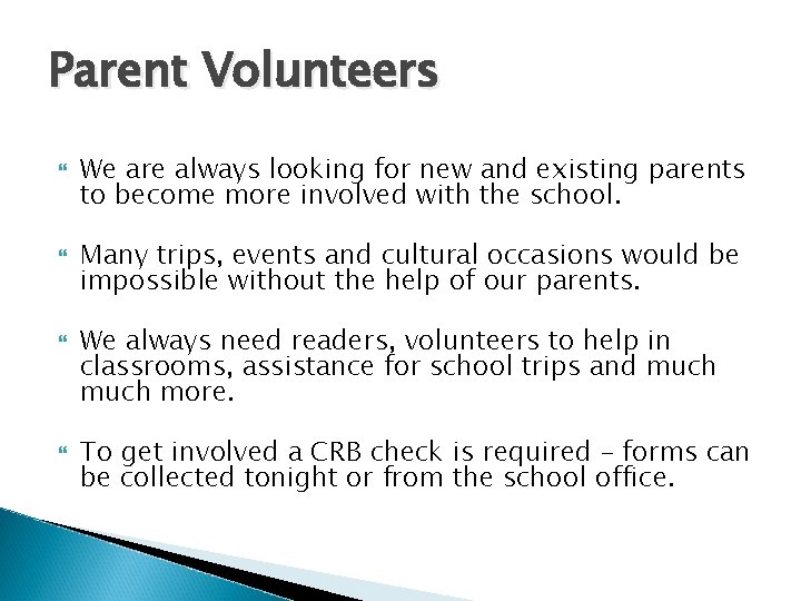 Parent Volunteers We are always looking for new and existing parents to become more Parent Volunteers We are always looking for new and existing parents to become more