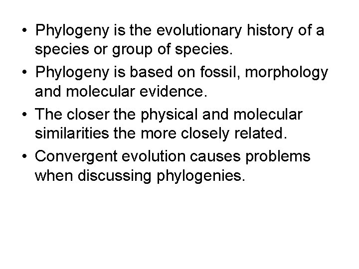  • Phylogeny is the evolutionary history of a species or group of species.