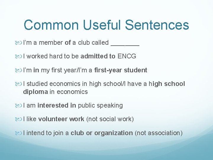 Common Useful Sentences I’m a member of a club called ____ I worked hard