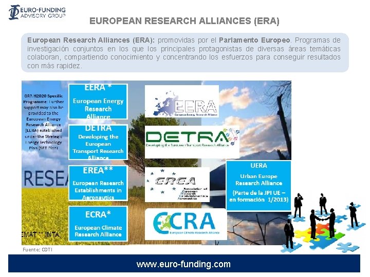 EUROPEAN RESEARCH ALLIANCES (ERA) European Research Alliances (ERA): promovidas por el Parlamento Europeo. Programas