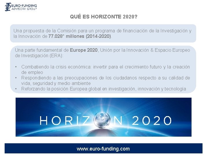 QUÉ ES HORIZONTE 2020? Una propuesta de la Comisión para un programa de financiación