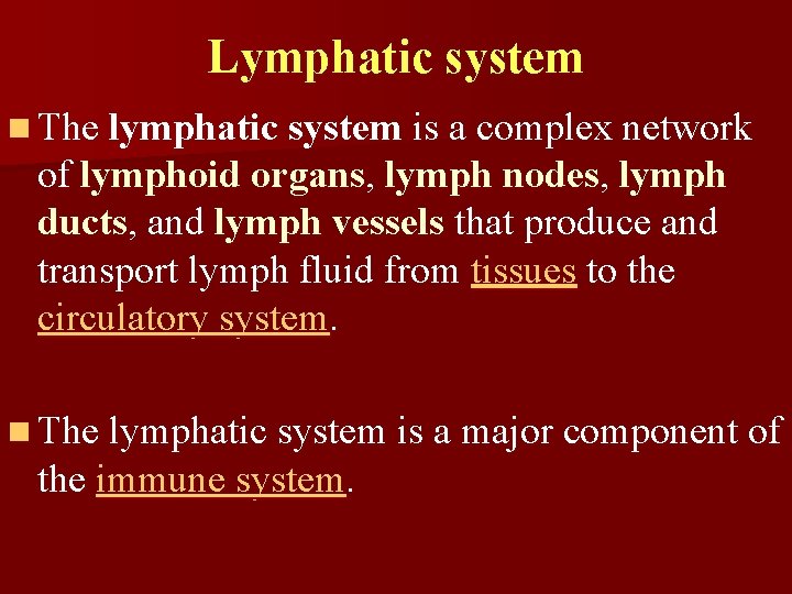 Lymphatic system n The lymphatic system is a complex network of lymphoid organs, lymph