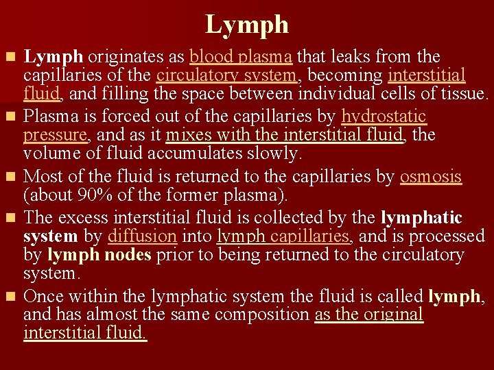 Lymph n n n Lymph originates as blood plasma that leaks from the capillaries