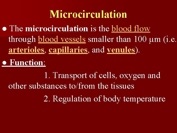 Microcirculation ● The microcirculation is the blood flow through blood vessels smaller than 100