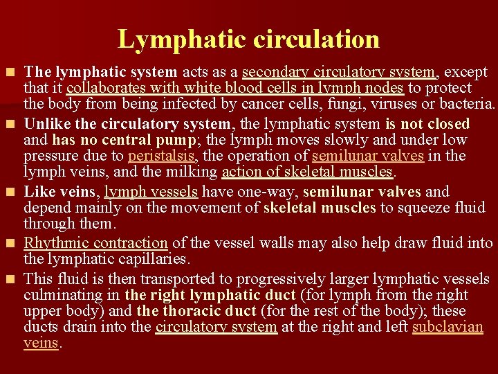 Lymphatic circulation n n The lymphatic system acts as a secondary circulatory system, except