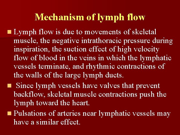 Mechanism of lymph flow n Lymph flow is due to movements of skeletal muscle,