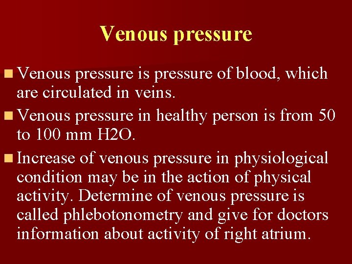 Venous pressure n Venous pressure is pressure of blood, which are circulated in veins.