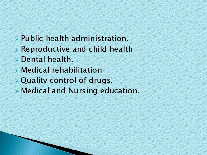 Ø Public health administration. Ø Reproductive and child health Ø Dental health. Ø Medical