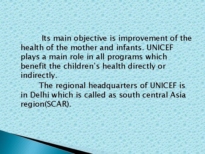 Its main objective is improvement of the health of the mother and infants. UNICEF