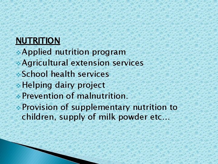 NUTRITION v Applied nutrition program v Agricultural extension services v School health services v