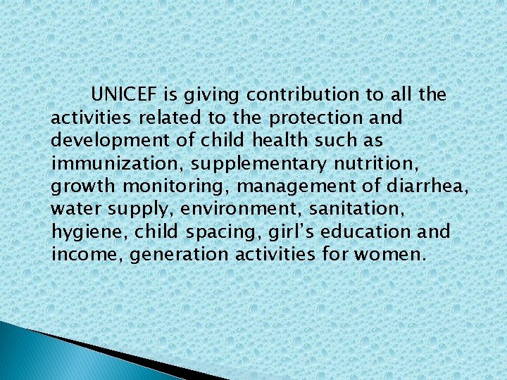 UNICEF is giving contribution to all the activities related to the protection and development