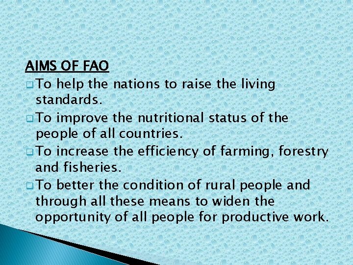 AIMS OF FAO q To help the nations to raise the living standards. q