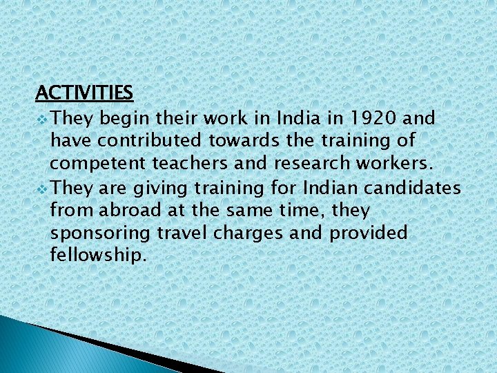 ACTIVITIES v They begin their work in India in 1920 and have contributed towards