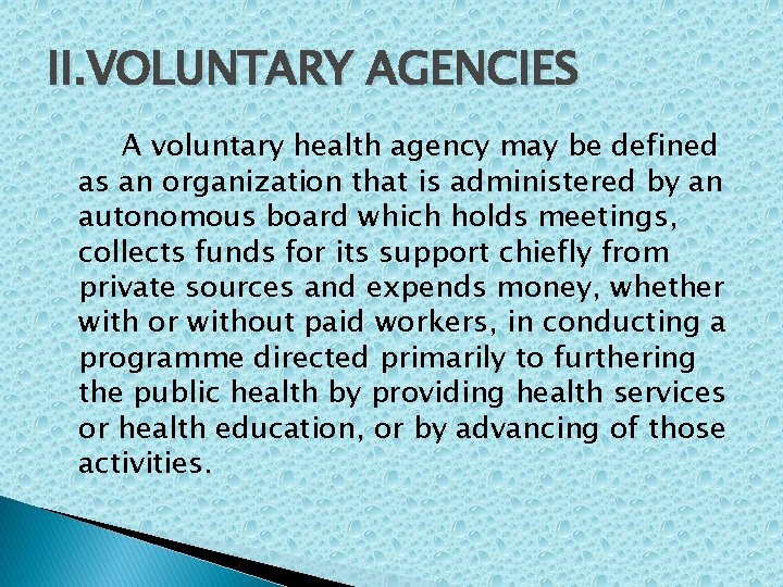 II. VOLUNTARY AGENCIES A voluntary health agency may be defined as an organization that