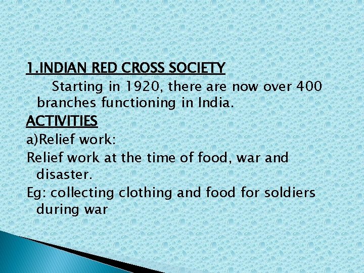 1. INDIAN RED CROSS SOCIETY Starting in 1920, there are now over 400 branches