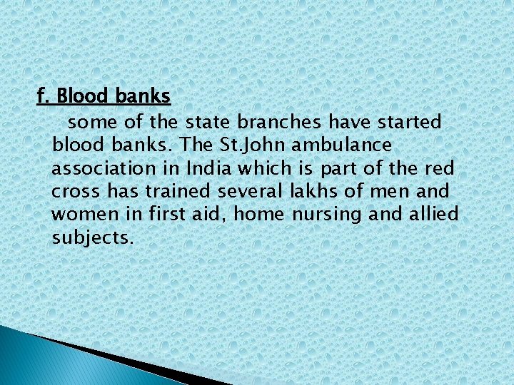 f. Blood banks some of the state branches have started blood banks. The St.