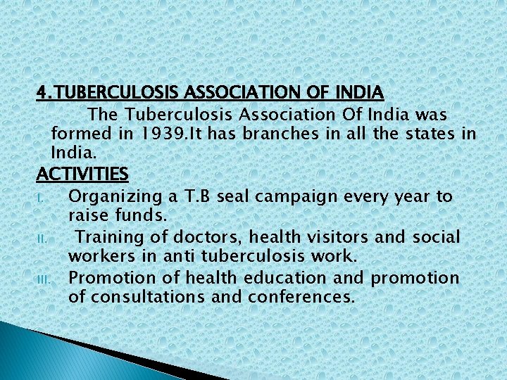 4. TUBERCULOSIS ASSOCIATION OF INDIA The Tuberculosis Association Of India was formed in 1939.