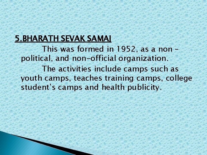 5. BHARATH SEVAK SAMAJ This was formed in 1952, as a non – political,