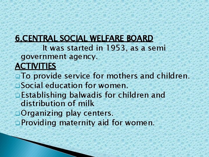 6. CENTRAL SOCIAL WELFARE BOARD It was started in 1953, as a semi government