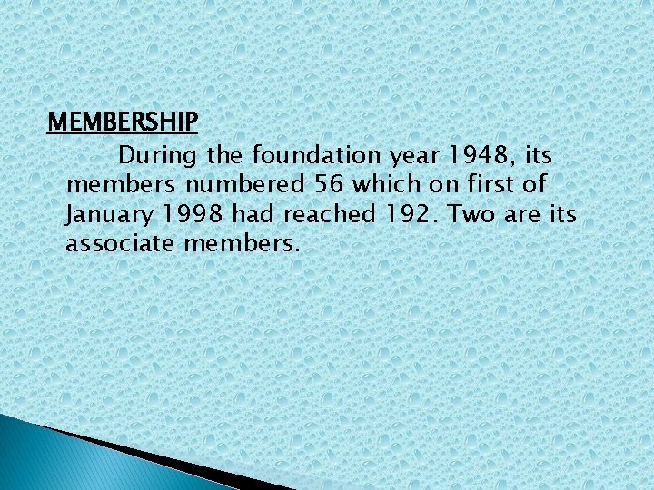 MEMBERSHIP During the foundation year 1948, its members numbered 56 which on first of