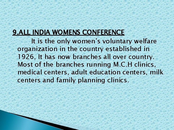 9. ALL INDIA WOMENS CONFERENCE It is the only women’s voluntary welfare organization in