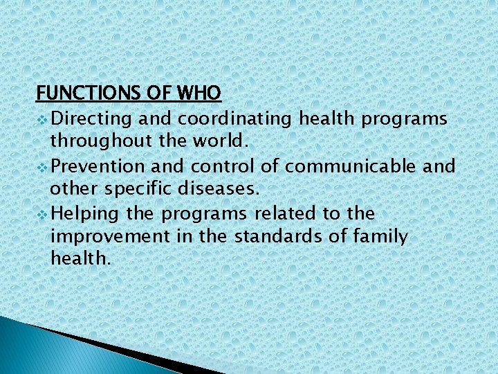 FUNCTIONS OF WHO v Directing and coordinating health programs throughout the world. v Prevention