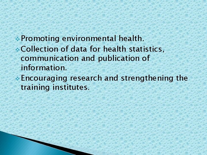 v Promoting environmental health. v Collection of data for health statistics, communication and publication