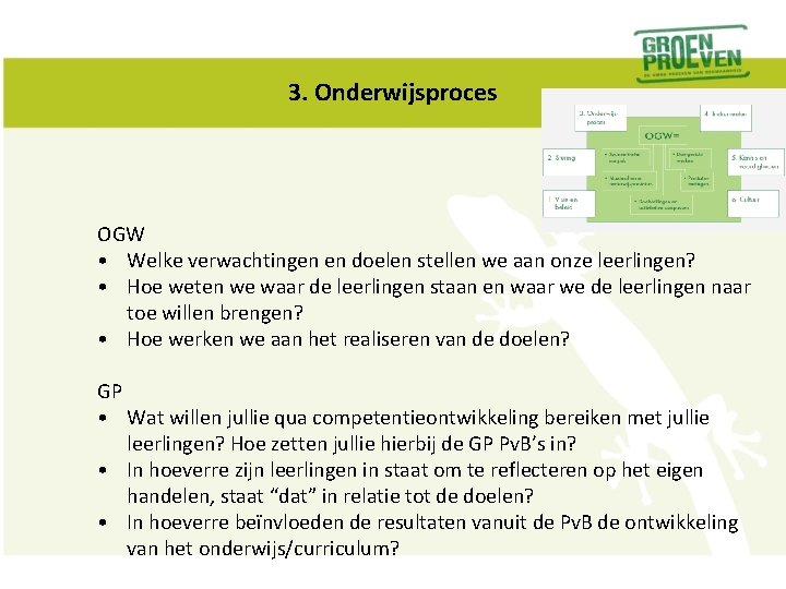 3. Onderwijsproces OGW • Welke verwachtingen en doelen stellen we aan onze leerlingen? •