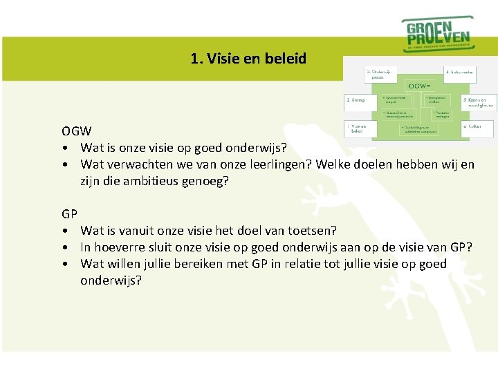 1. Visie en beleid OGW • Wat is onze visie op goed onderwijs? •