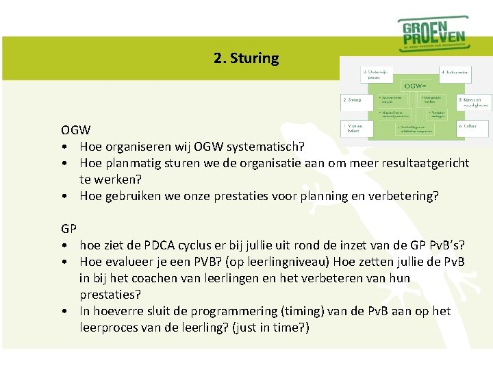 2. Sturing OGW • Hoe organiseren wij OGW systematisch? • Hoe planmatig sturen we