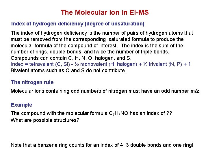 The Molecular Ion in EI-MS Index of hydrogen deficiency (degree of unsaturation) The index