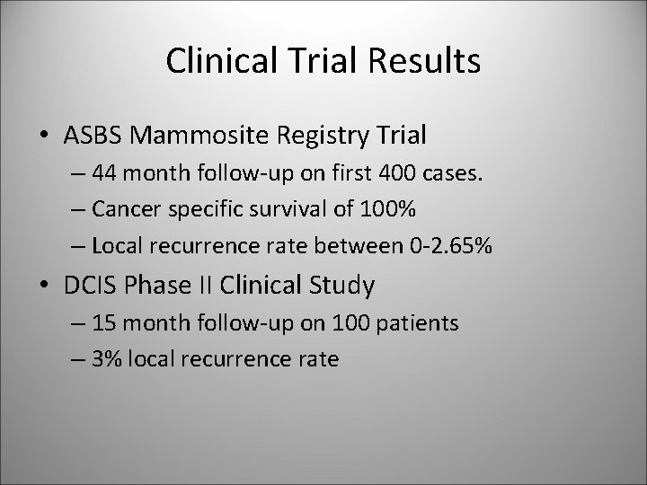 Clinical Trial Results • ASBS Mammosite Registry Trial – 44 month follow-up on first