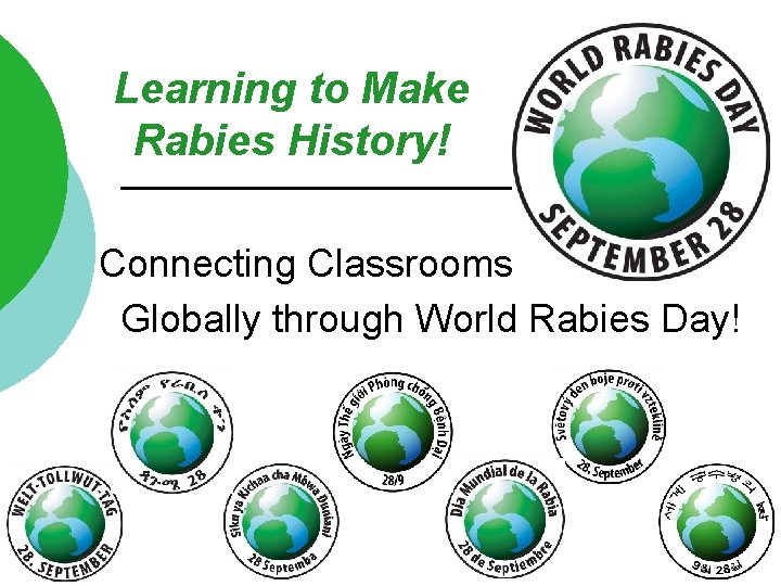 Learning to Make Rabies History! Connecting Classrooms Globally through World Rabies Day! 