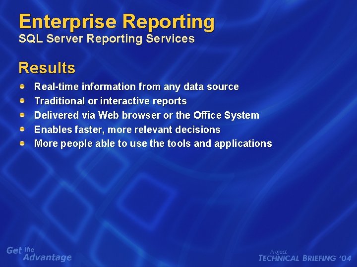 Enterprise Reporting SQL Server Reporting Services Results Real-time information from any data source Traditional