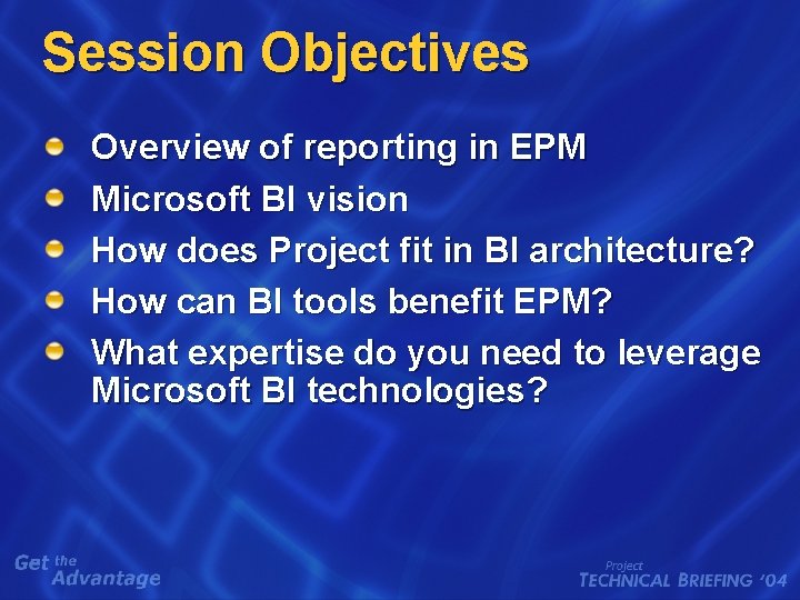 Session Objectives Overview of reporting in EPM Microsoft BI vision How does Project fit