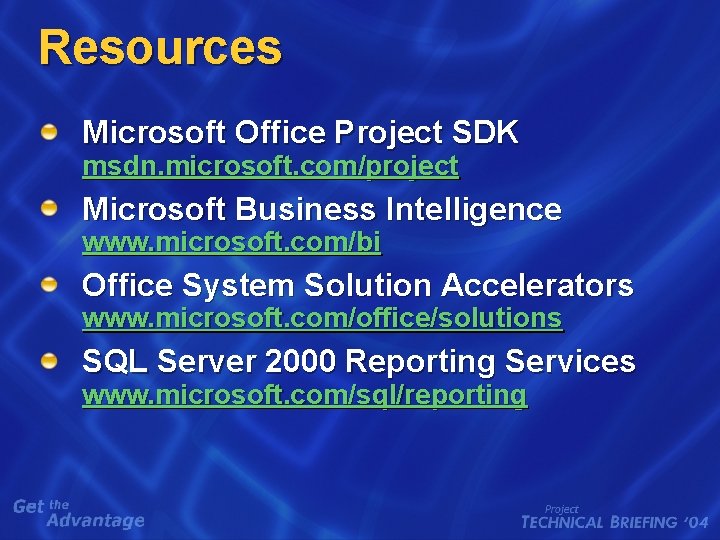 Resources Microsoft Office Project SDK msdn. microsoft. com/project Microsoft Business Intelligence www. microsoft. com/bi