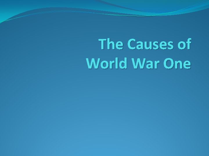 The Causes of World War One 