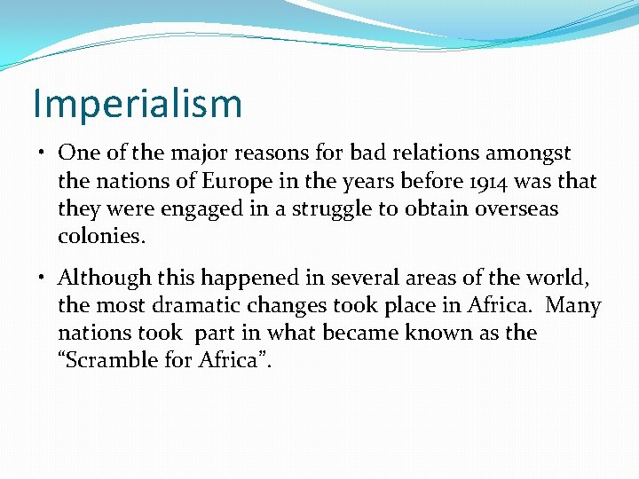 Imperialism • One of the major reasons for bad relations amongst the nations of