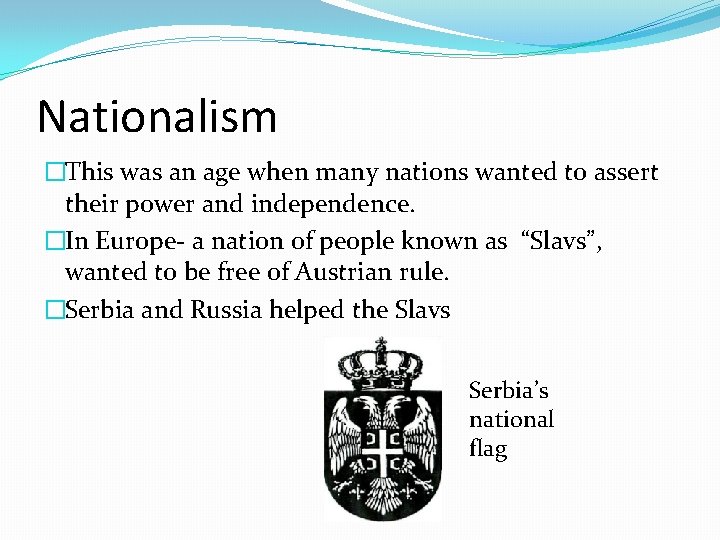 Nationalism �This was an age when many nations wanted to assert their power and